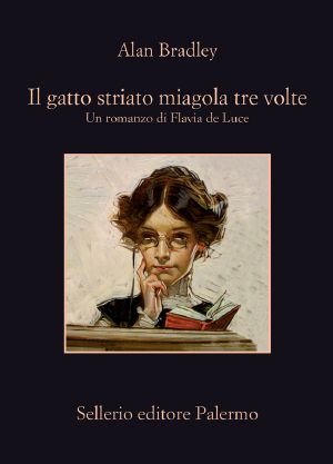 [Flavia de Luce 08] • Il Gatto Striato Miagola Tre Volte